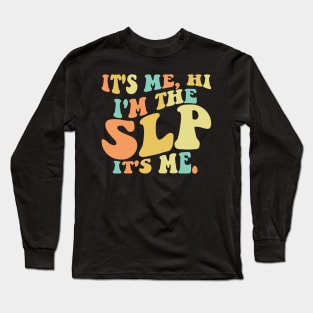 It's Me Hi I'm The SLP It's Me Long Sleeve T-Shirt